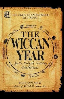 The Provenance Press Guide to the Wiccan Year( Spells Rituals and Holiday Celebrations)[PROVENANCE PR GT THE WICCAN YE][Paperback]