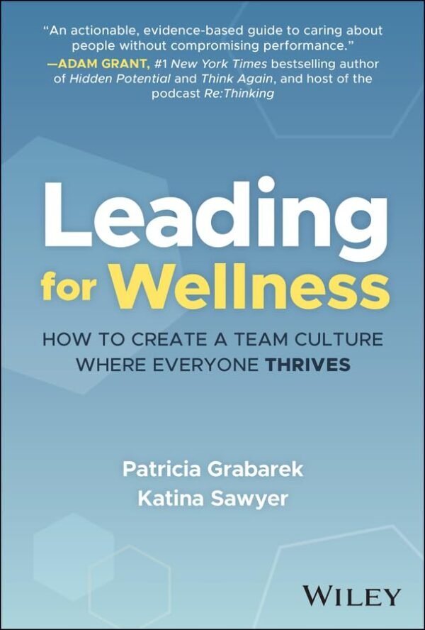 Leading for Wellness: How to Create a Team Culture Where Everyone Thrives