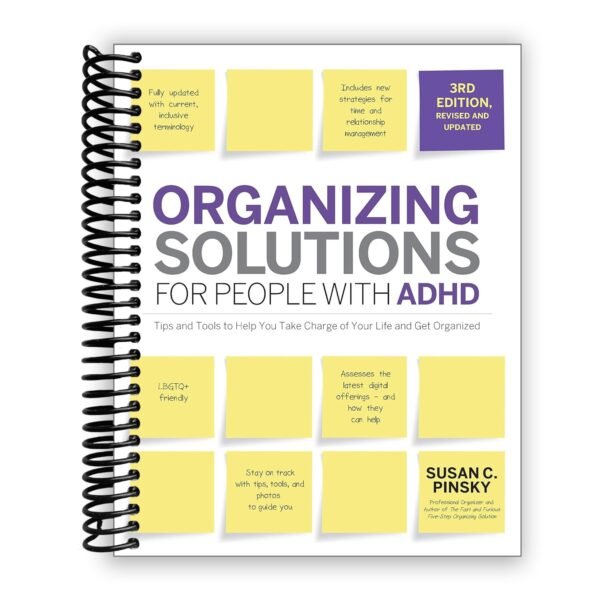 Organizing Solutions for People with ADHD, 3rd Edition: Tips and Tools to Help You Take Charge of Your Life and Get Organized [Spiral-bound] Susan Pinsky