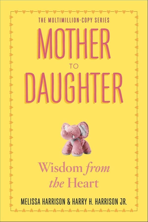 Mother to Daughter, Revised Edition: Wisdom from the Heart