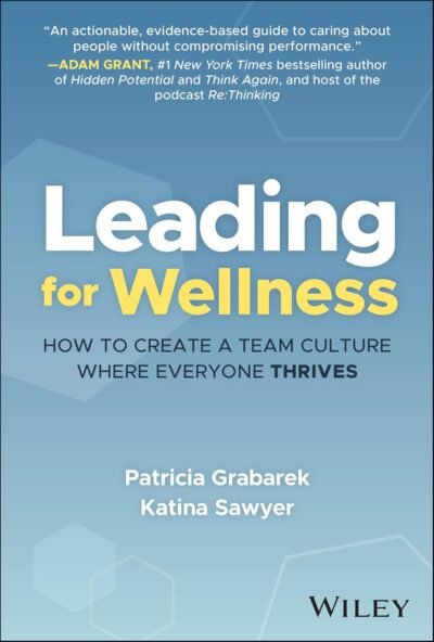 Leading for Wellness: How to Create a Team Culture Where Everyone Thrives