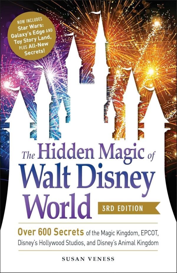 The Hidden Magic of Walt Disney World, 3rd Edition: Over 600 Secrets of the Magic Kingdom, EPCOT, Disney's Hollywood Studios, and Disney's Animal Kingdom (Disney Hidden Magic Gift Series)