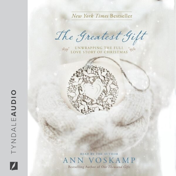 The Greatest Gift: Unwrapping the Full Love Story of Christmas